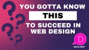 divi chat 261 - you gotta know this to succeed in web design